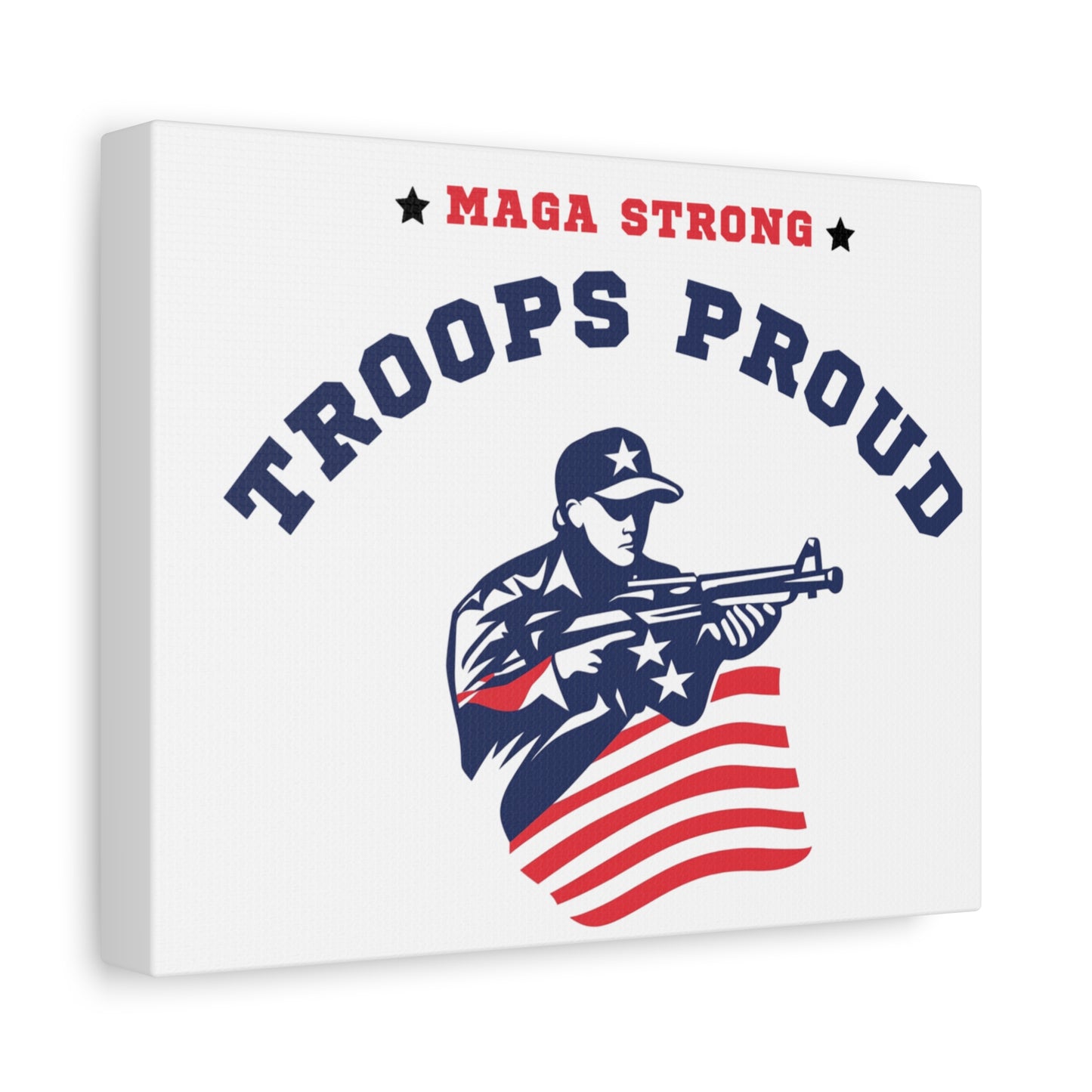 Patriotic Canvas Wall Art - Troops Proud - MAGA Strong Decor