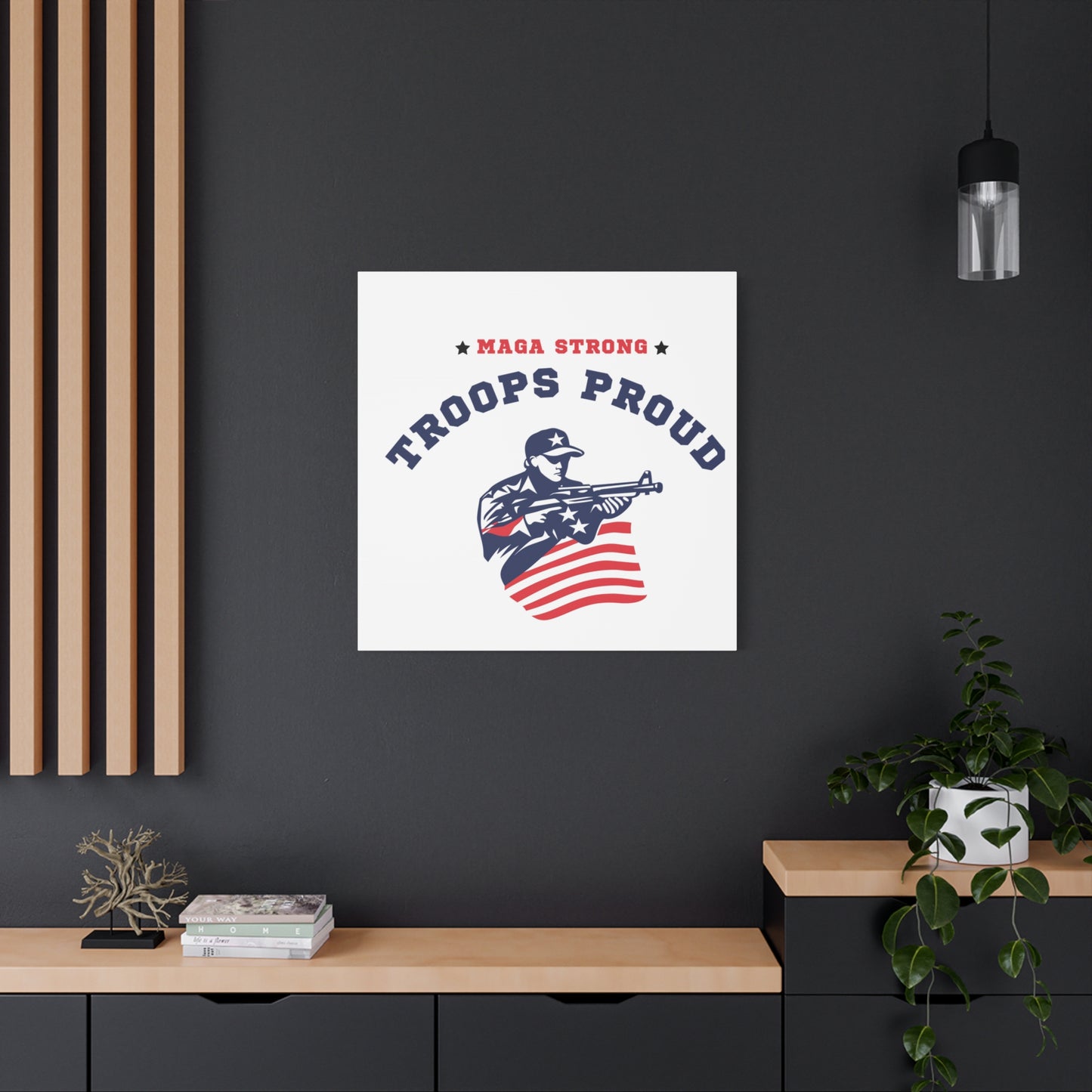 Patriotic Canvas Wall Art - Troops Proud - MAGA Strong Decor