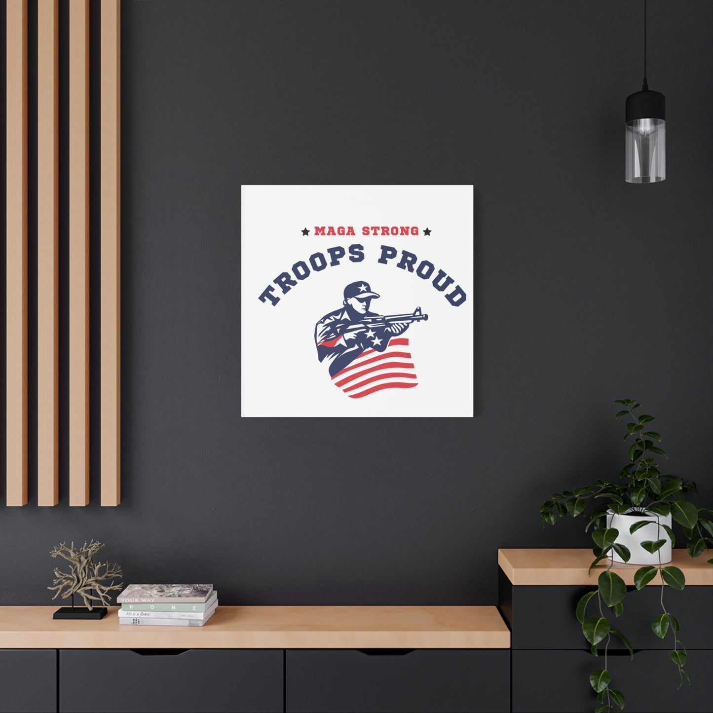 Patriotic Canvas Wall Art - Troops Proud - MAGA Strong Decor