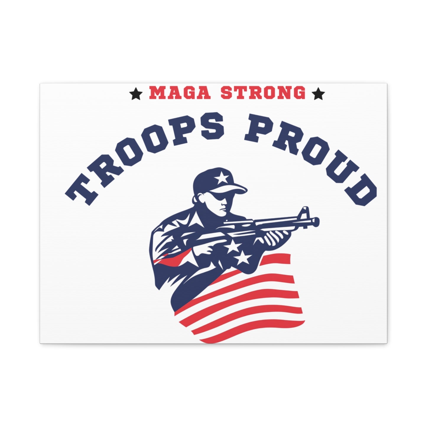 Patriotic Canvas Wall Art - Troops Proud - MAGA Strong Decor