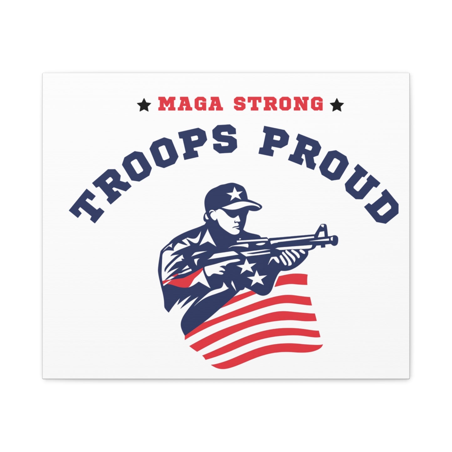 Patriotic Canvas Wall Art - Troops Proud - MAGA Strong Decor