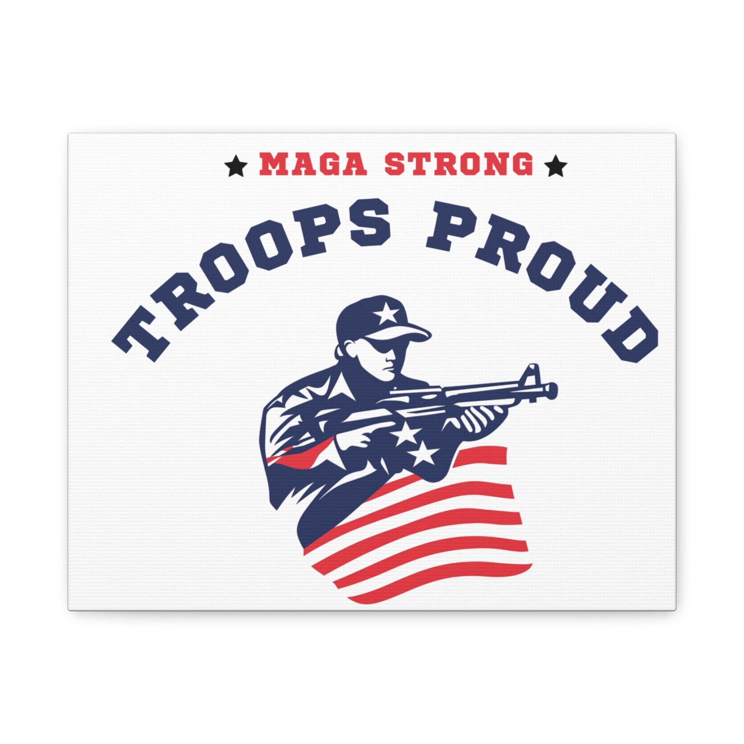 Patriotic Canvas Wall Art - Troops Proud - MAGA Strong Decor