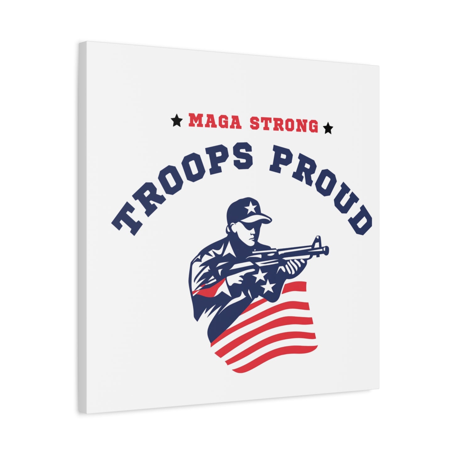 Patriotic Canvas Wall Art - Troops Proud - MAGA Strong Decor