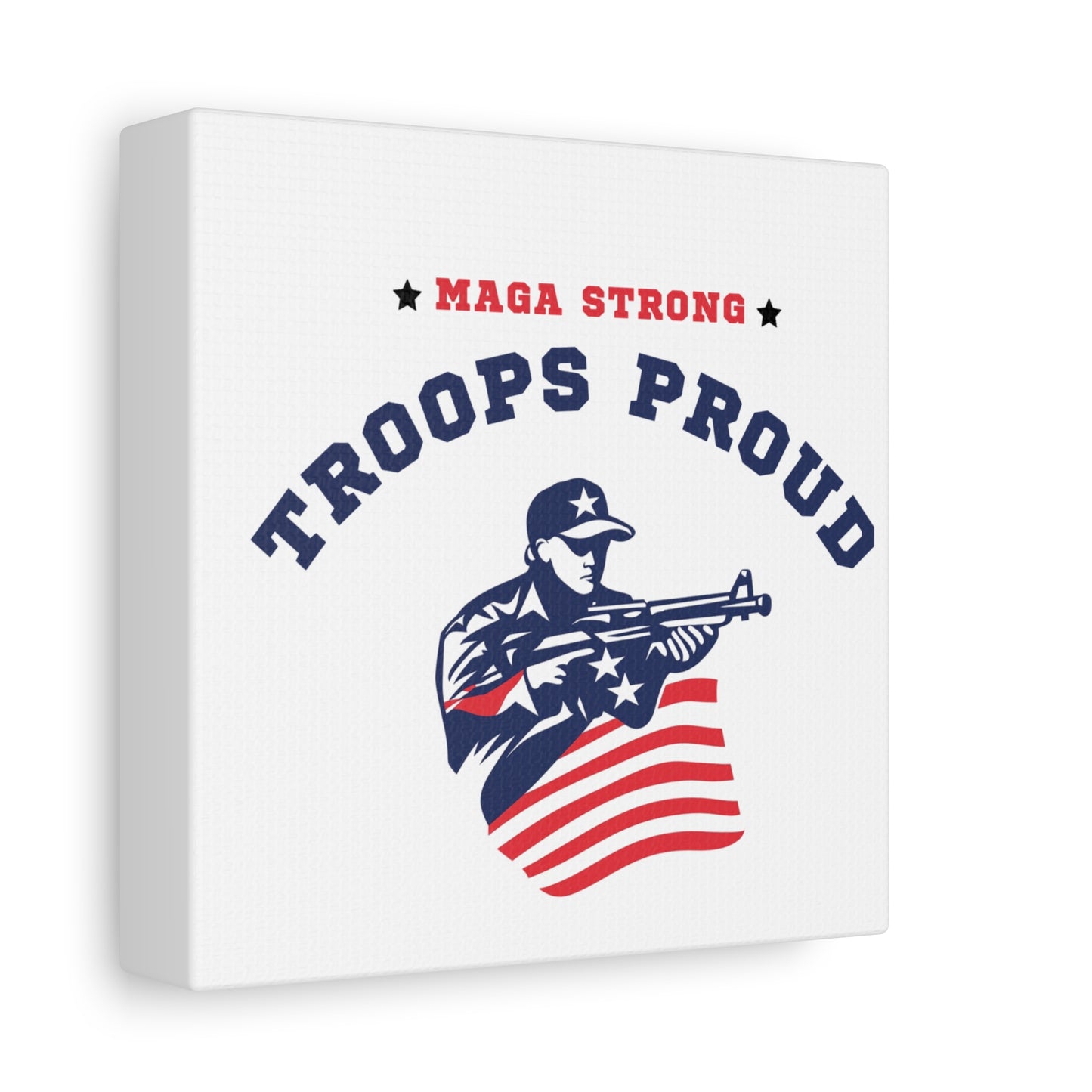 Patriotic Canvas Wall Art - Troops Proud - MAGA Strong Decor