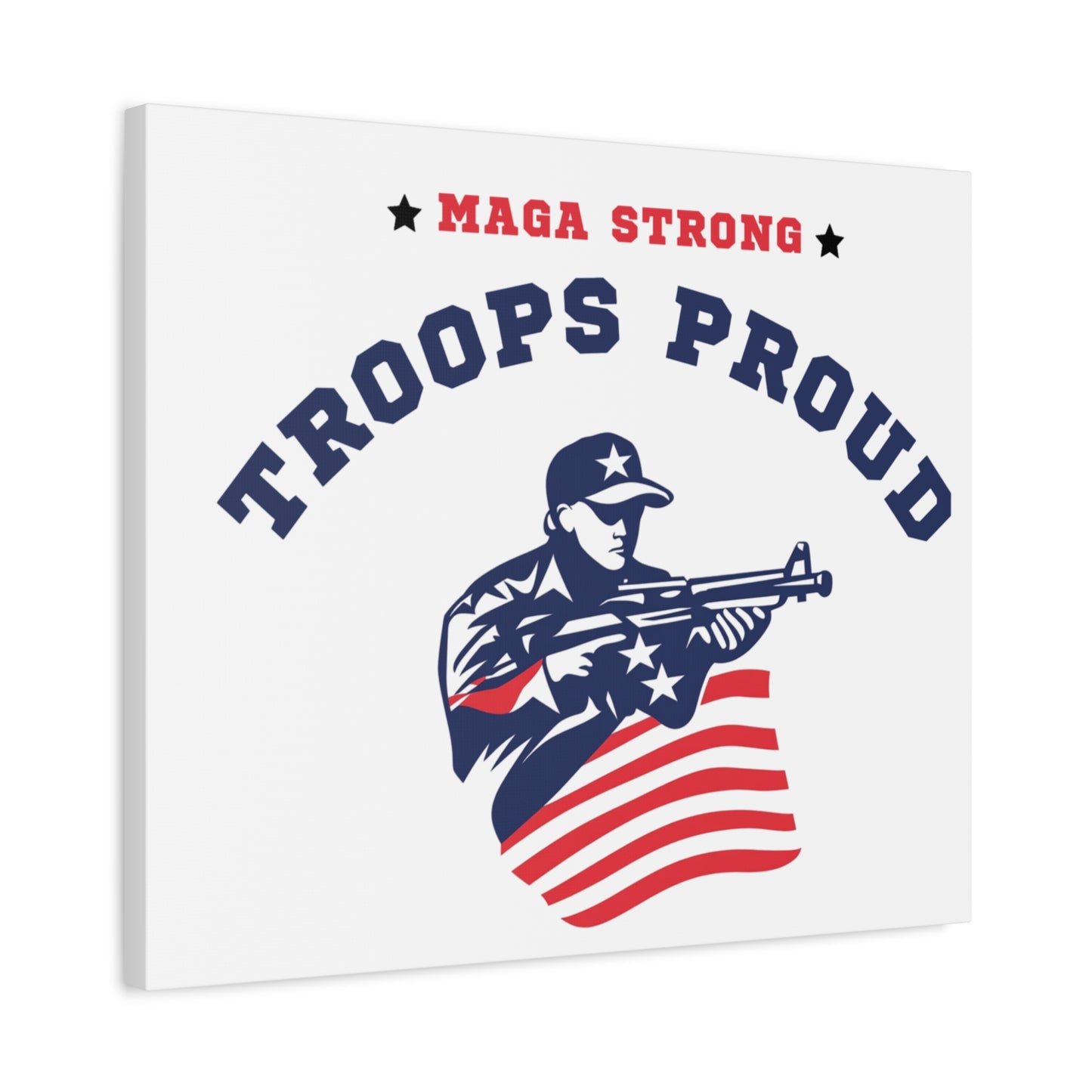 Patriotic Canvas Wall Art - Troops Proud - MAGA Strong Decor