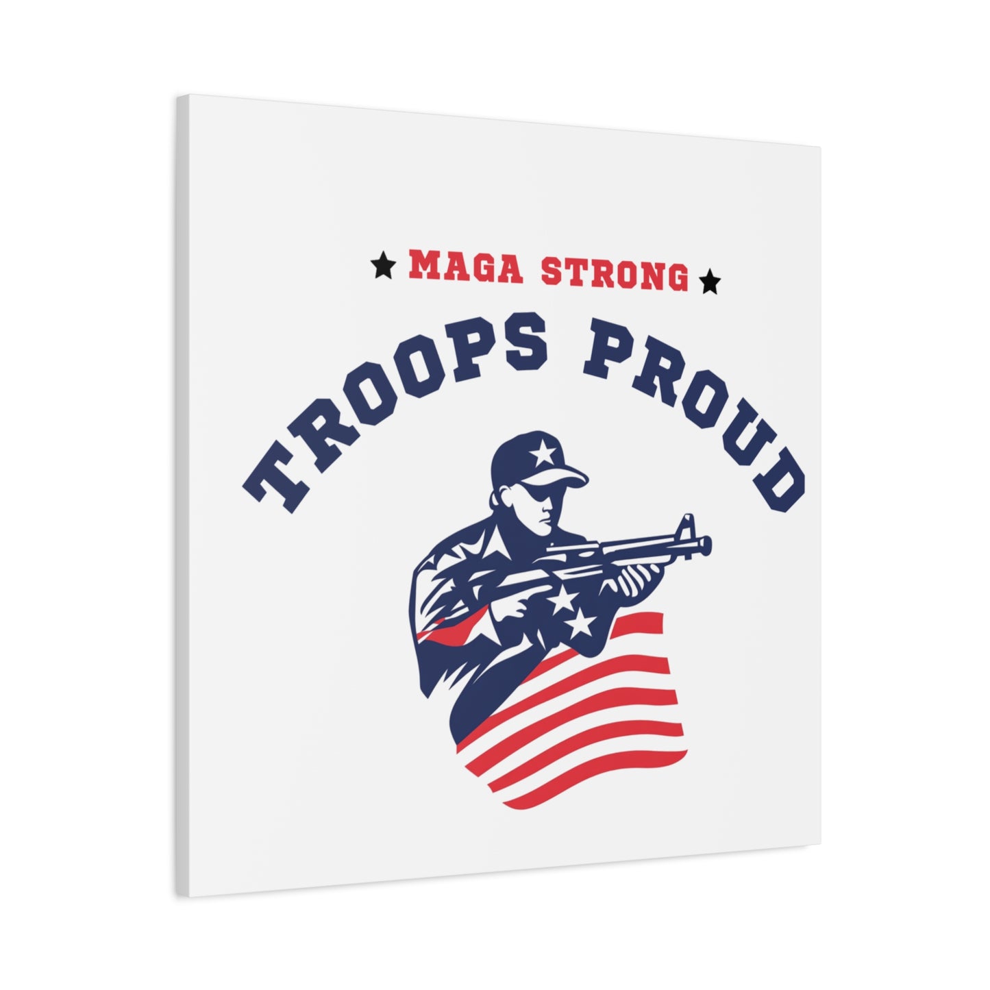 Patriotic Canvas Wall Art - Troops Proud - MAGA Strong Decor