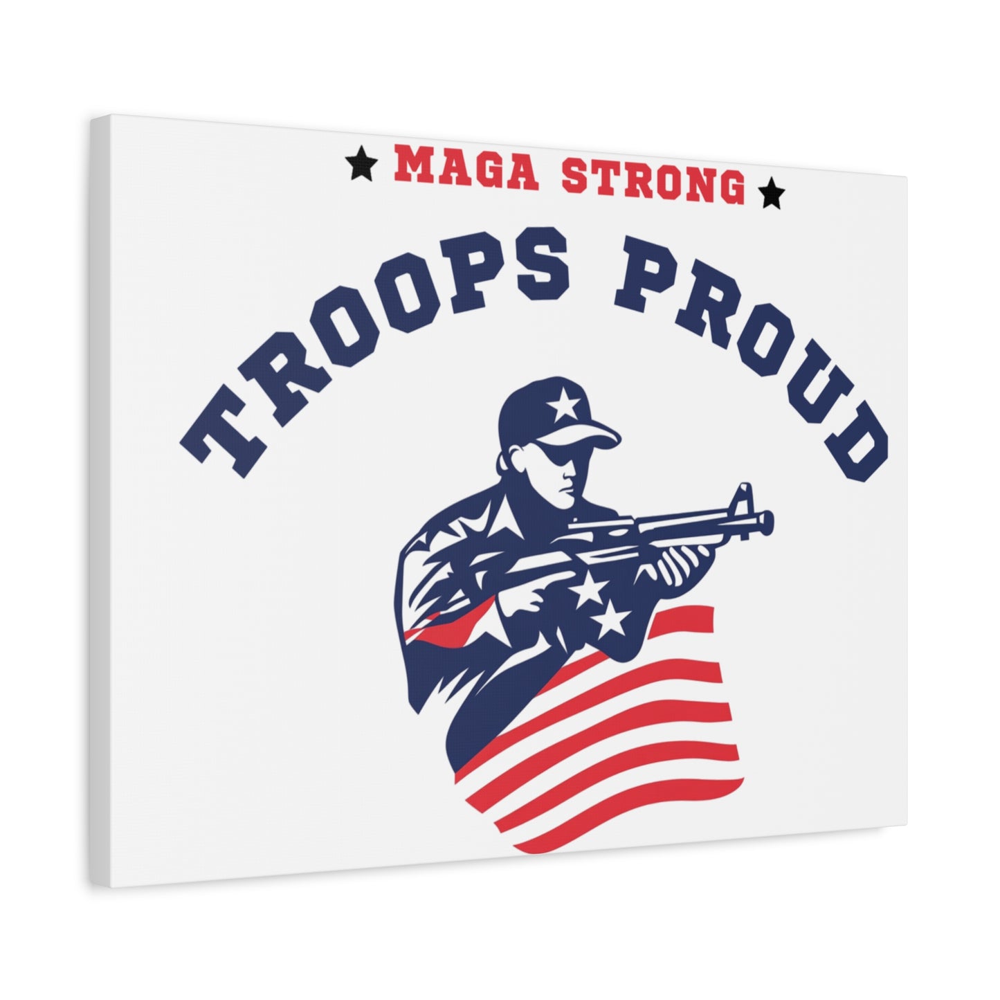 Patriotic Canvas Wall Art - Troops Proud - MAGA Strong Decor