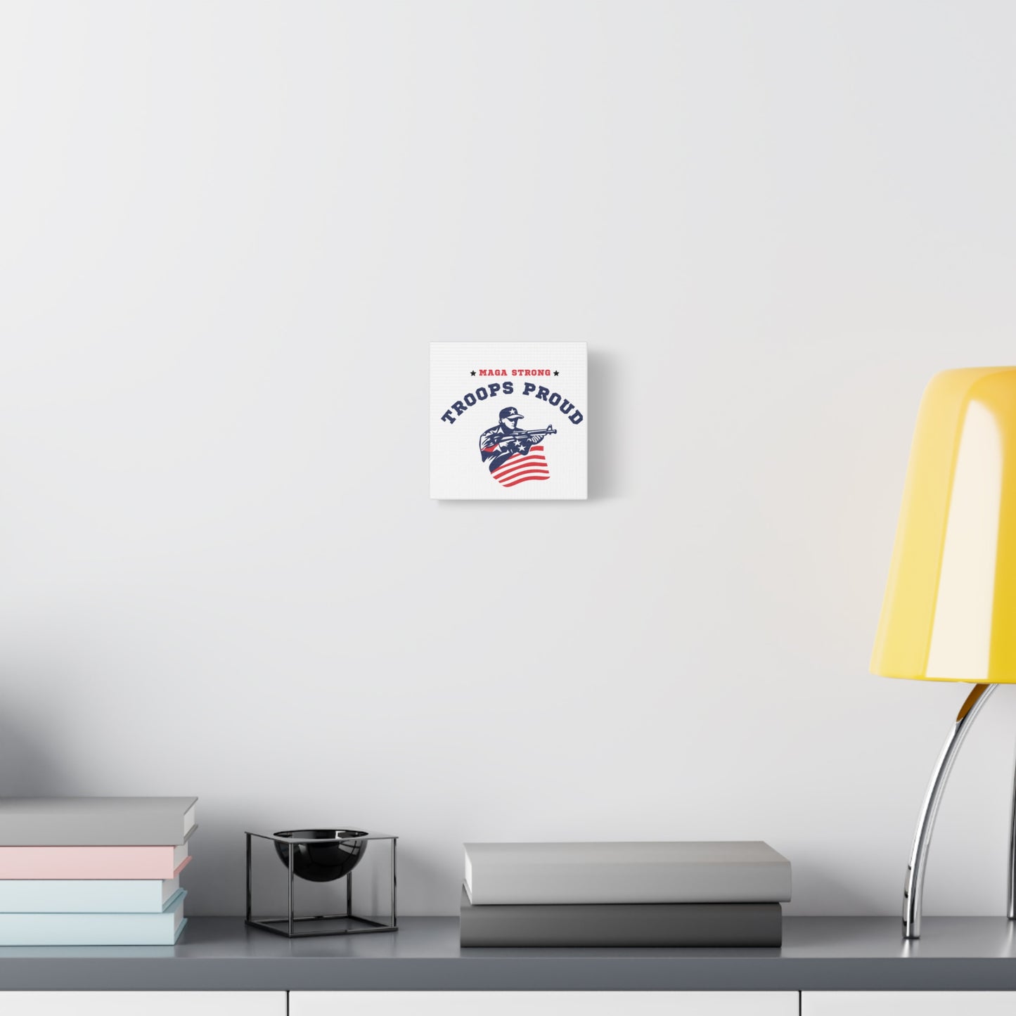Patriotic Canvas Wall Art - Troops Proud - MAGA Strong Decor
