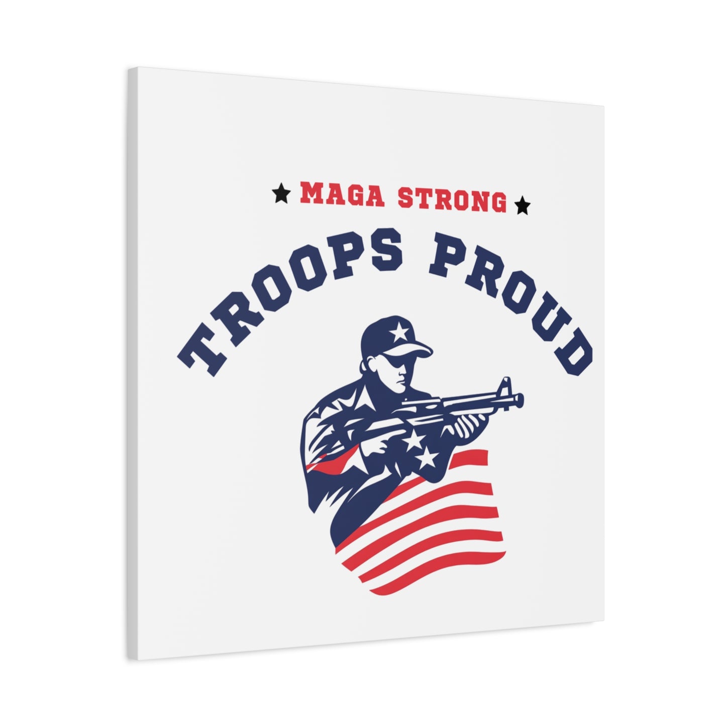Patriotic Canvas Wall Art - Troops Proud - MAGA Strong Decor