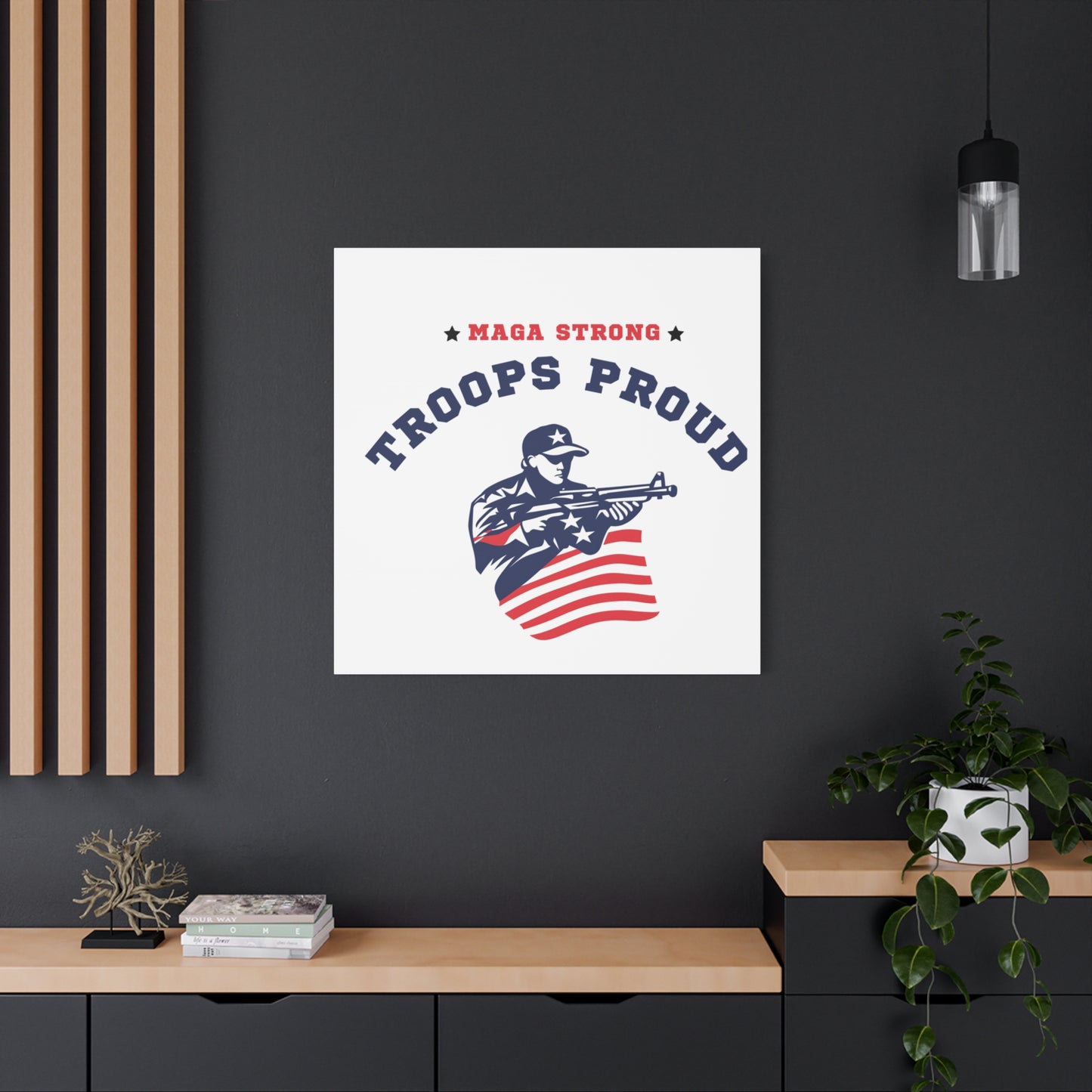 Patriotic Canvas Wall Art - Troops Proud - MAGA Strong Decor