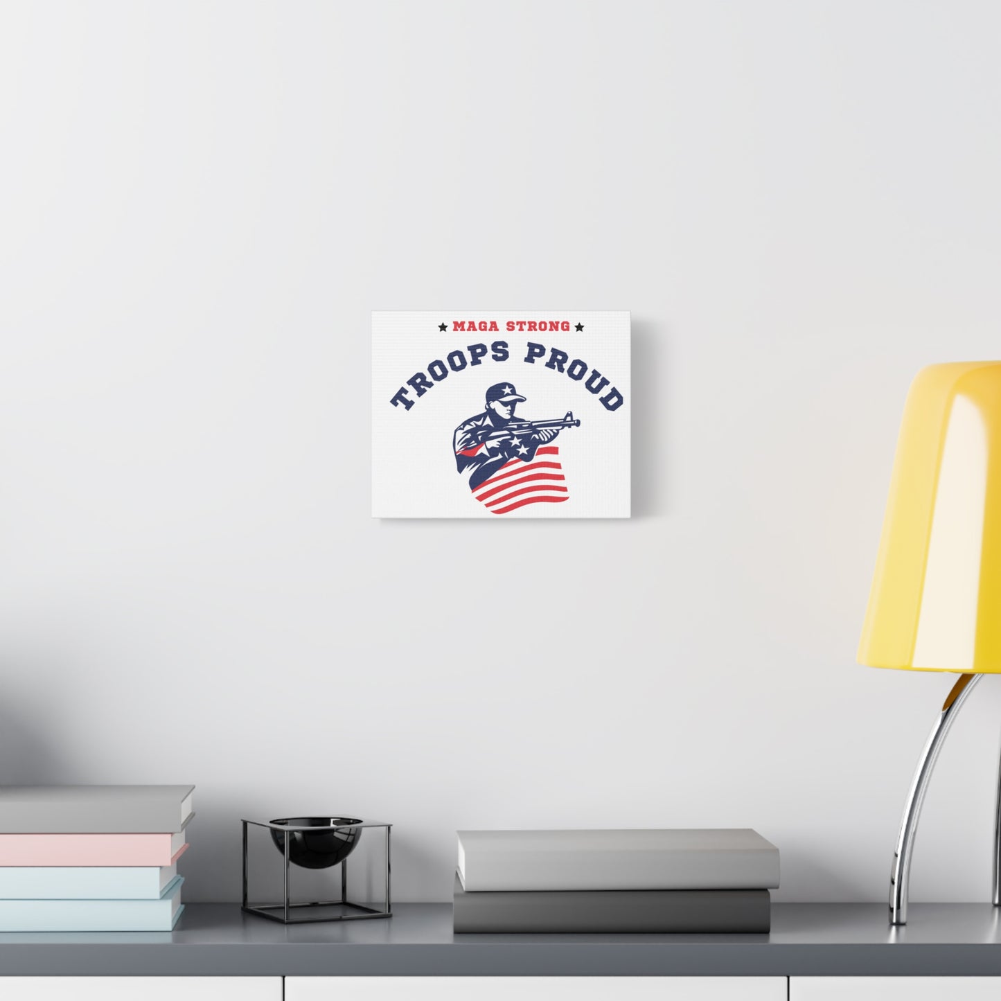 Patriotic Canvas Wall Art - Troops Proud - MAGA Strong Decor