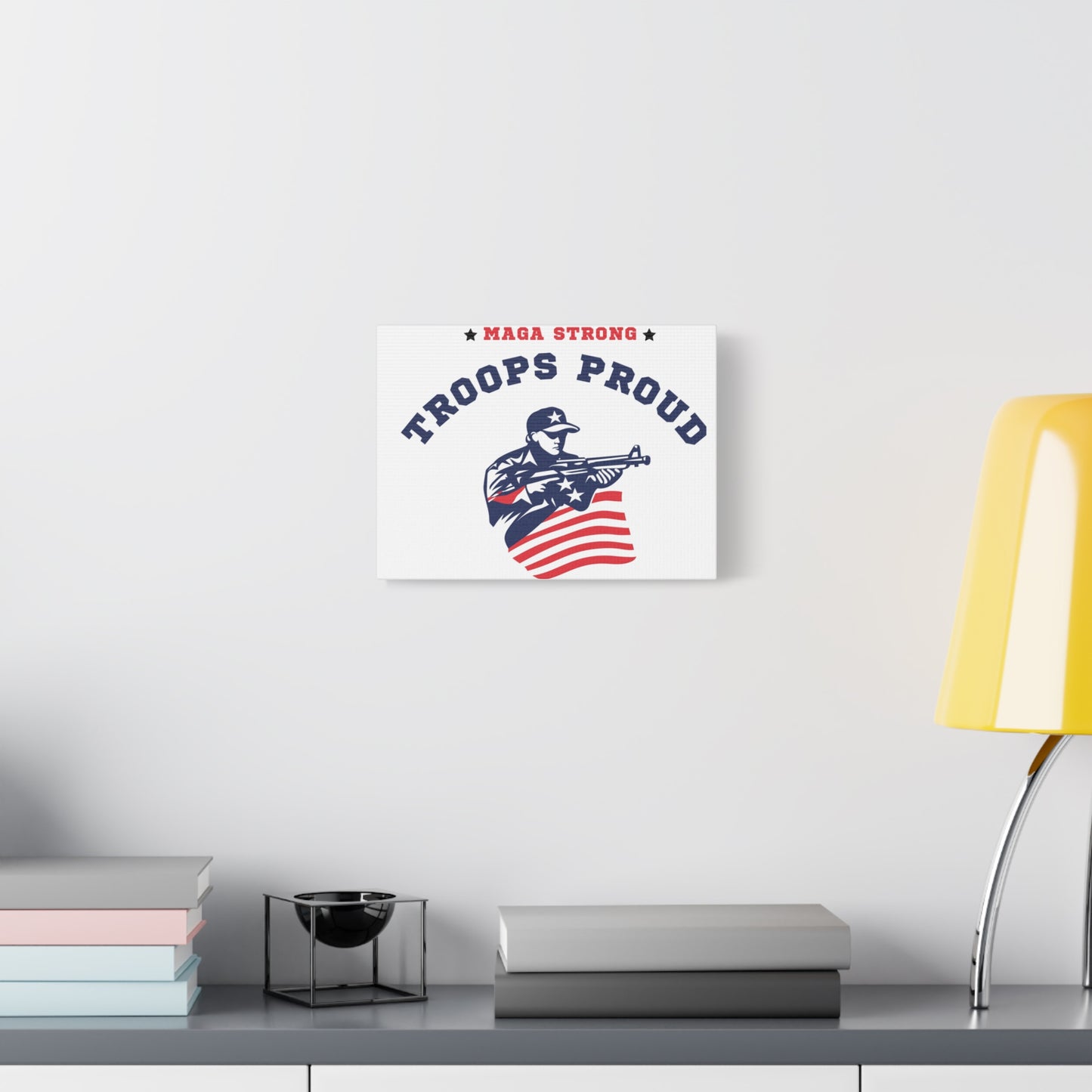Patriotic Canvas Wall Art - Troops Proud - MAGA Strong Decor