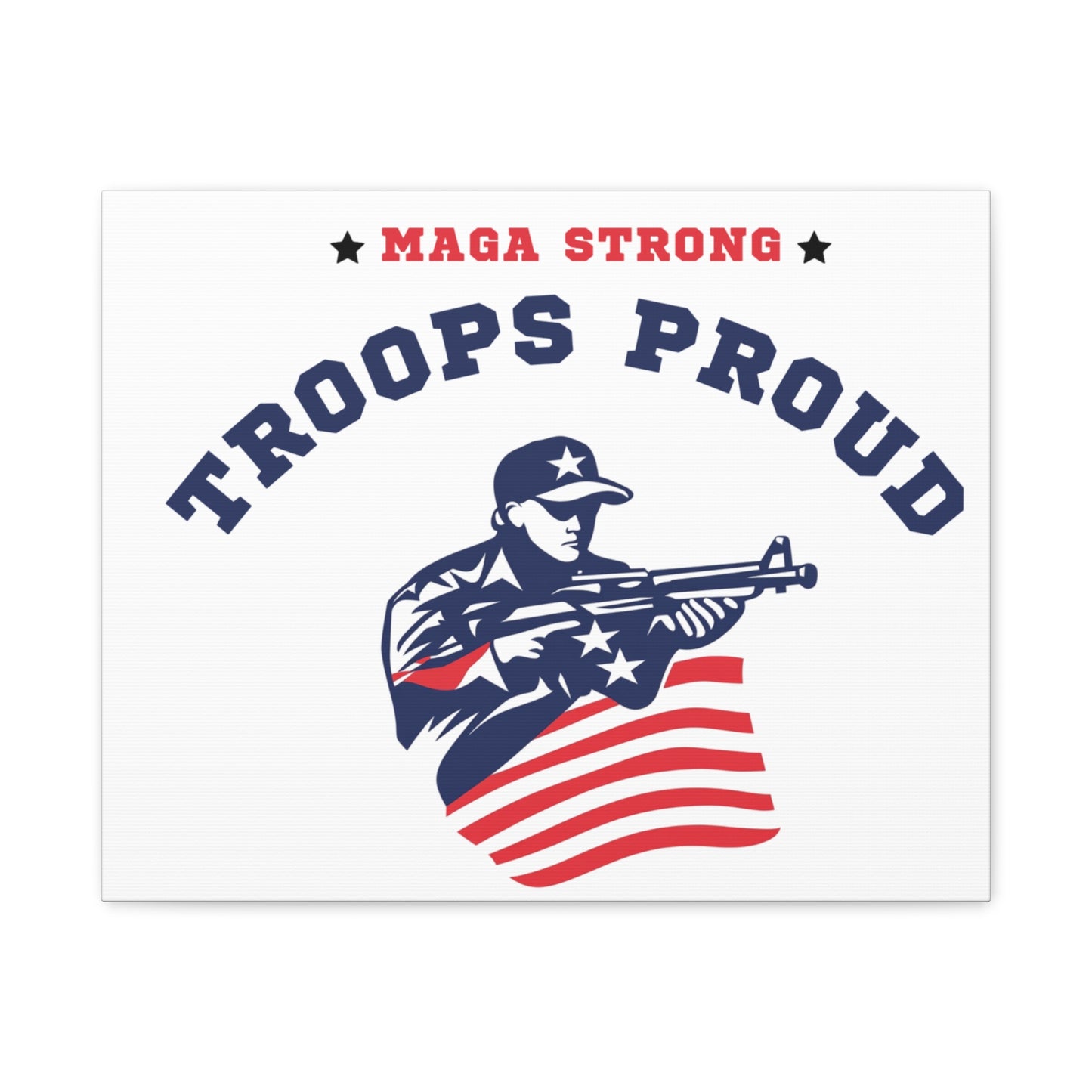 Patriotic Canvas Wall Art - Troops Proud - MAGA Strong Decor
