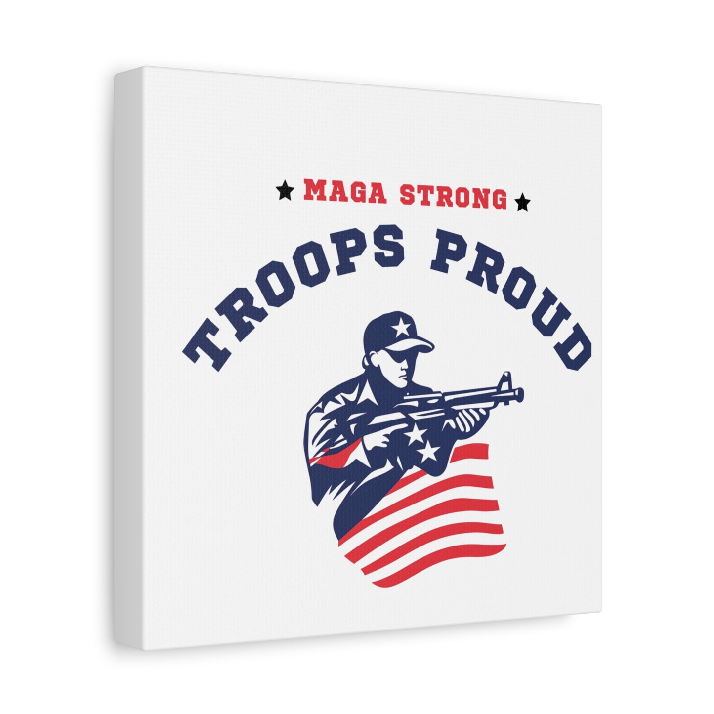 Patriotic Canvas Wall Art - Troops Proud - MAGA Strong Decor