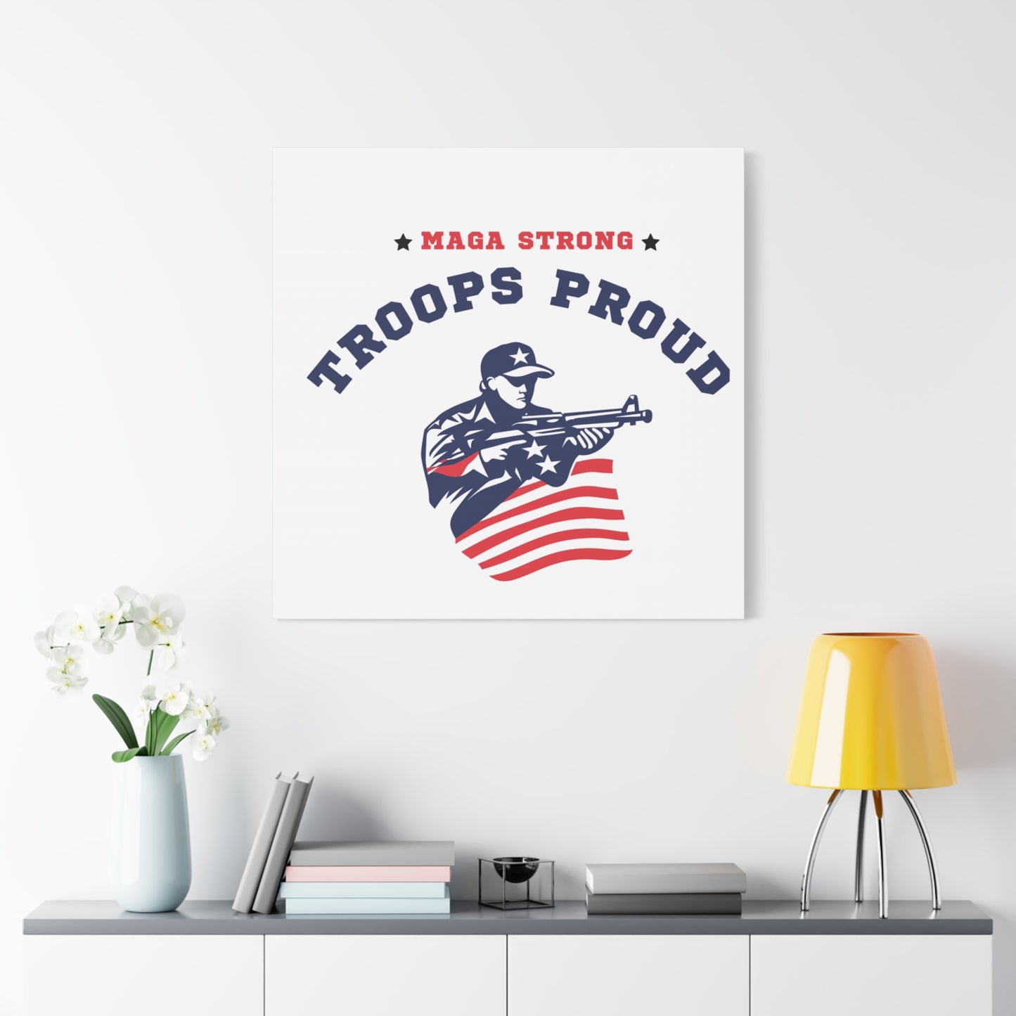 Patriotic Canvas Wall Art - Troops Proud - MAGA Strong Decor