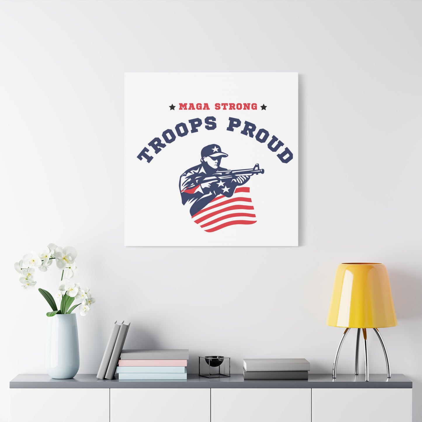 Patriotic Canvas Wall Art - Troops Proud - MAGA Strong Decor