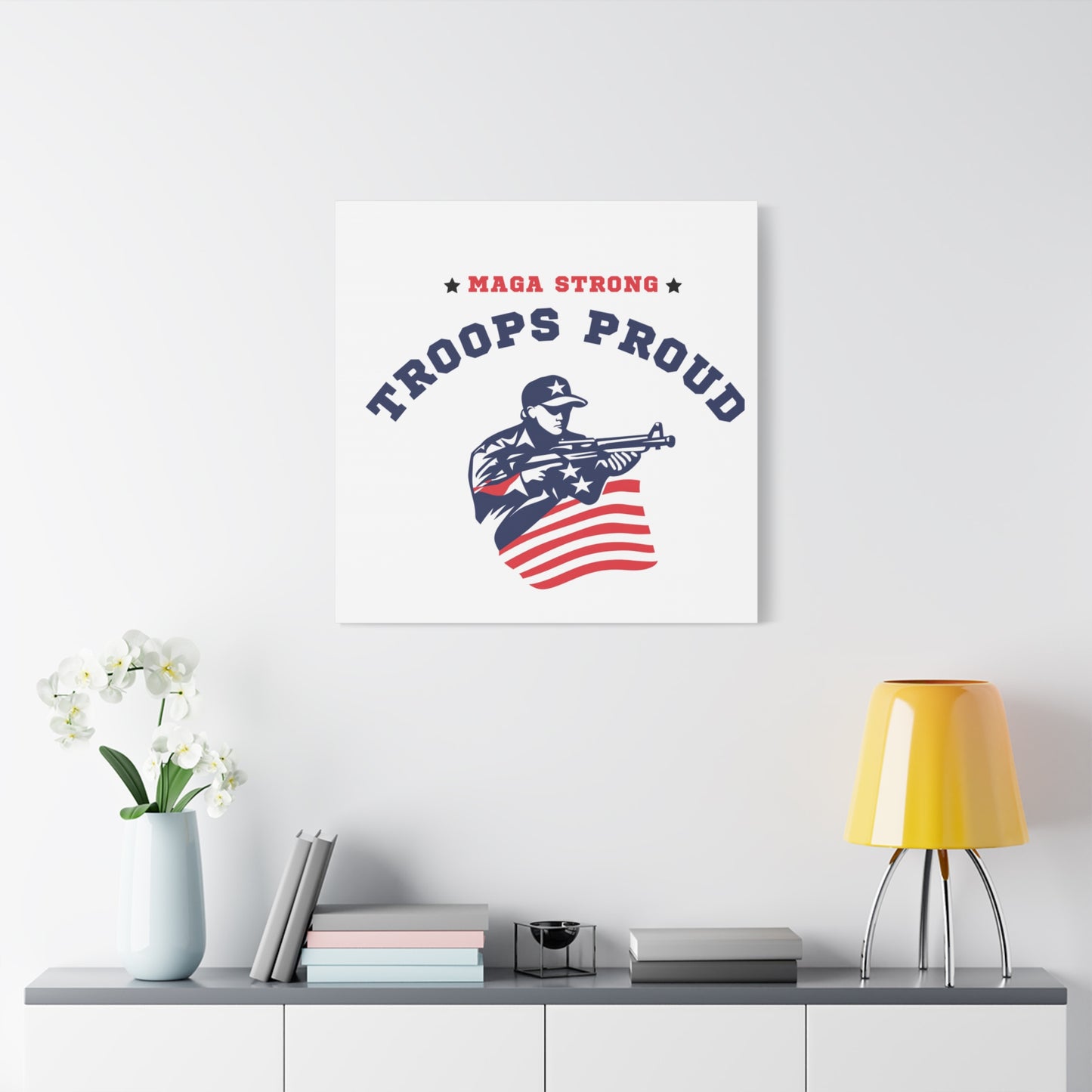Patriotic Canvas Wall Art - Troops Proud - MAGA Strong Decor