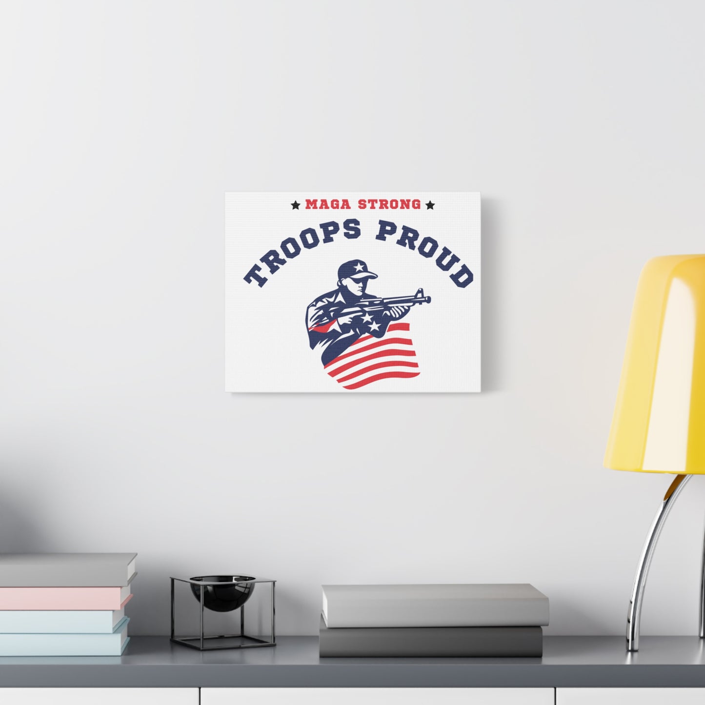 Patriotic Canvas Wall Art - Troops Proud - MAGA Strong Decor